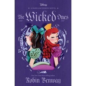 The Dark Ascension Series: The Wicked Ones -- Robin Benway
